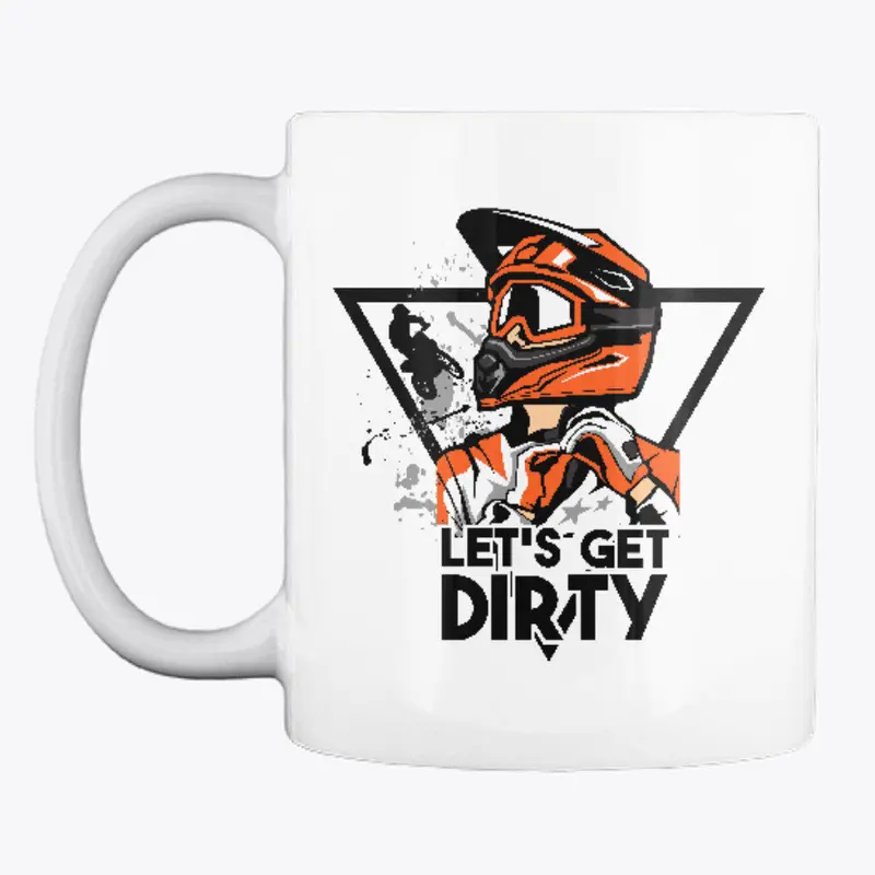 Let's Get Dirty - MUG